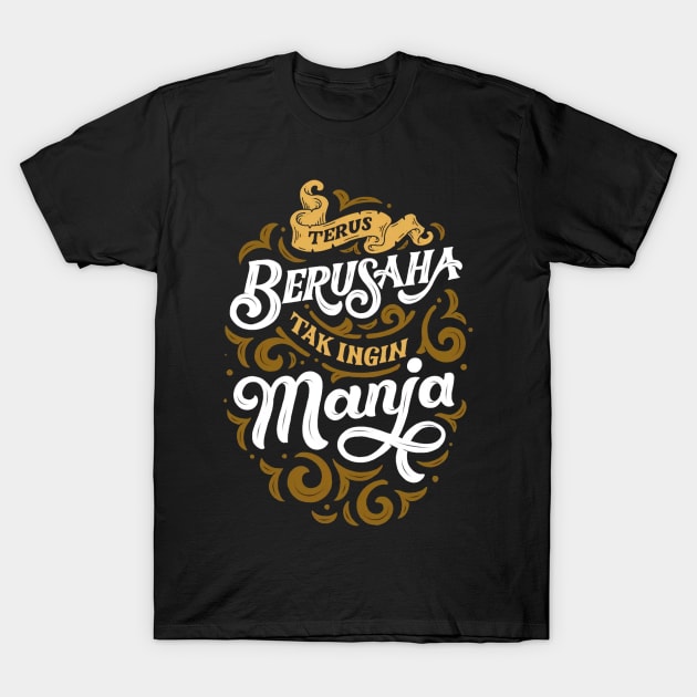 Terus Berusaha tak ingin manja T-Shirt by Kreatifikir Project